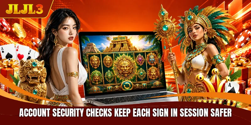 Account security checks keep each sign in session safer